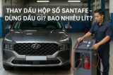 Thay dầu hộp số Hyundai SantaFe bao nhiêu lít? Khi nào nên thay?